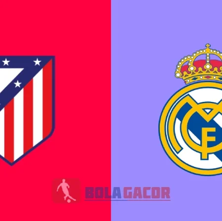 PREDIKSI BOLA GACOR ATLETICO MADRID VS REAL MADRID