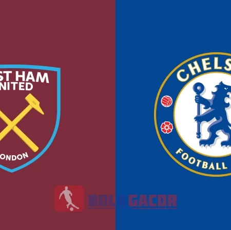 PREDIKSI BOLA GACOR WEST HAM VS CHELSEA