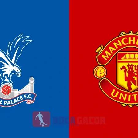 PREDIKSI BOLA GACOR CRYSTAL PALACE VS MANCHESTER UNITED