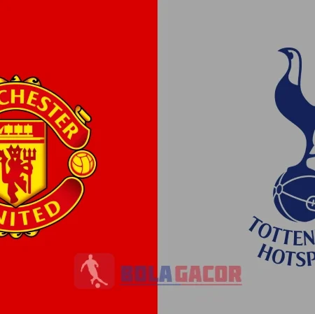 PREDIKSI BOLA GACOR MANCHESTER UNITED VS TOTTENHAM