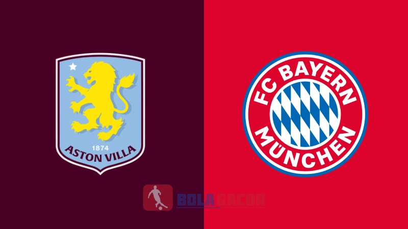 PREDIKSI BOLA GACOR ASTON VILLA VS BAYERN MUNICH