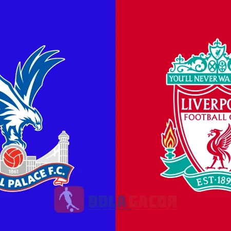 PREDIKSI BOLA GACOR CRYTSAL PALACE VS LIVERPOOL