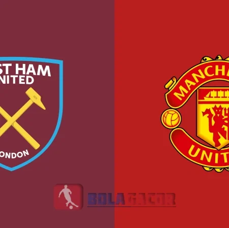 PREDIKSI BOLA GACOR WEST HAM VS MANCHESTER UNITED