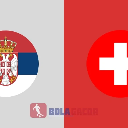 PREDIKSI BOLA GACOR SERBIA VS SWISS