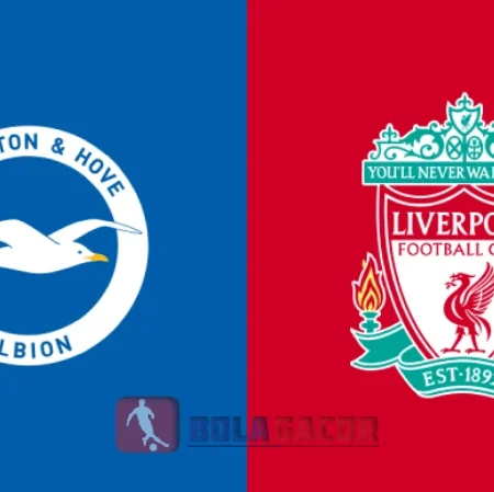 PREDIKSI BOLA GACOR BRIGHTON VS LIVERPOOL