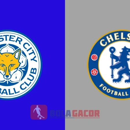 PREDIKSI BOLA GACOR LEICESTER VS CHELSEA