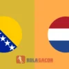 PREDIKSI BOLA GACOR BOSNIA VS BELANDA