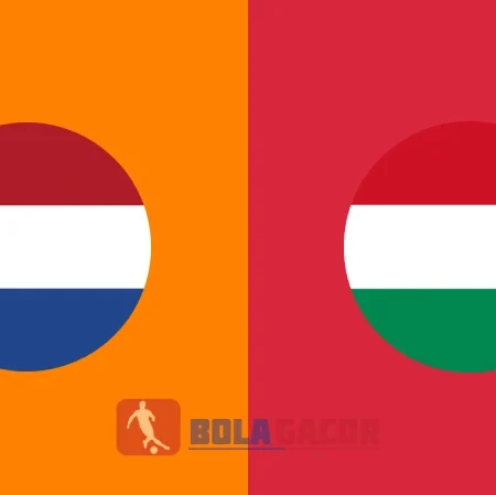 PREDIKSI BOLA GACOR BELANDA VS HUNGARIA