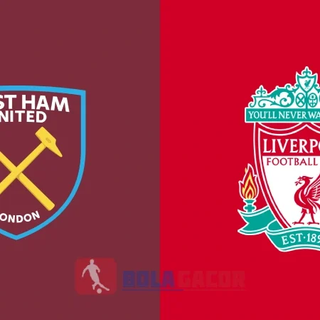 PREDIKSI BOLA GACOR WEST HAM VS LIVERPOOL