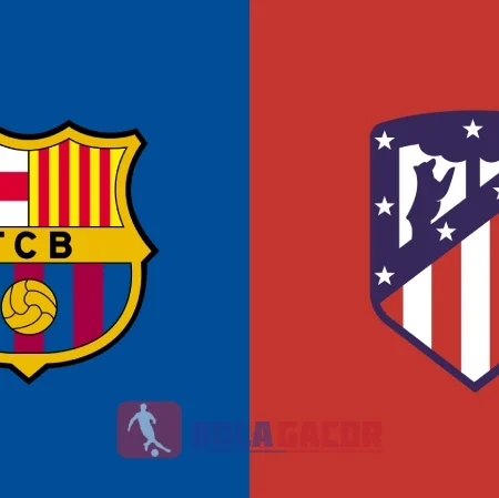 PREDIKSI BOLA GACOR BARCELONA VS ATLETICO MADRID