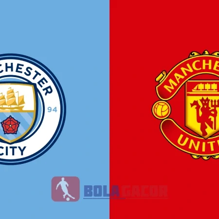 PREDIKSI BOLA GACOR MANCHESTER CITY VS MANCHESTER UNITED