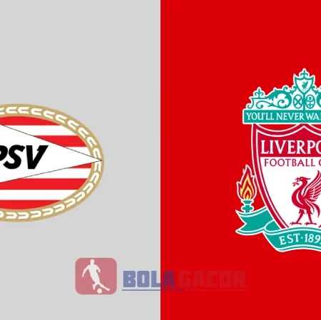 PREDIKSI BOLA PSV VS LIVERPOOL