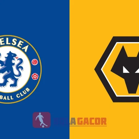 PREDIKSI BOLA CHELSEA VS WOLVERHAMPTON