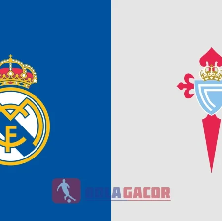 PREDIKSI BOLA REAL MADRID VS CELTA VIGO