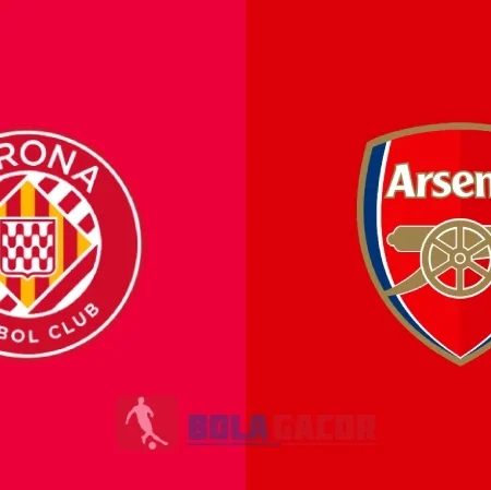 PREDIKSI BOLA GIRONA VS ARSENAL