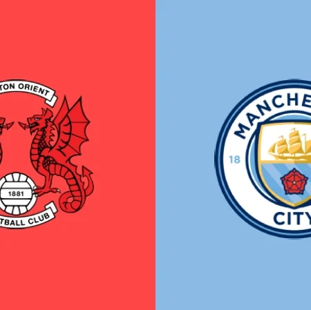 PREDIKSI BOLA LEYTON ORIENT VS MANCHESTER CITY