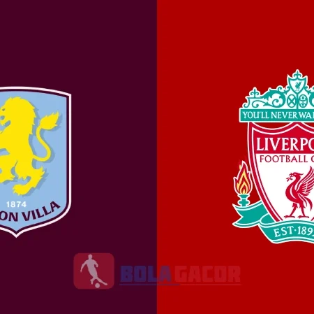 PREDIKSI BOLA ASTON VILLA VS LIVERPOOL