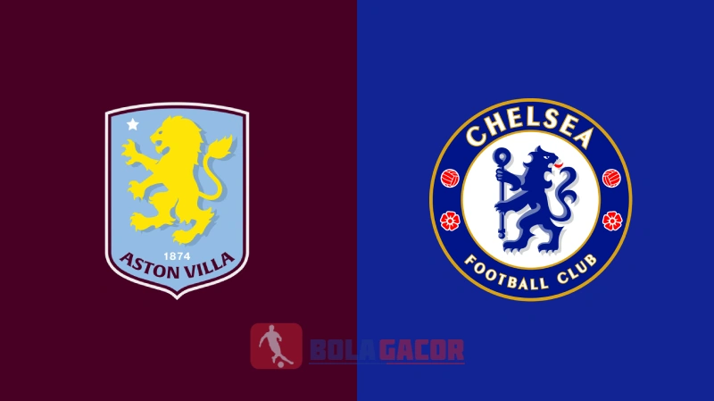 PREDIKSI BOLA ASTON VILLA VS CHELSEA