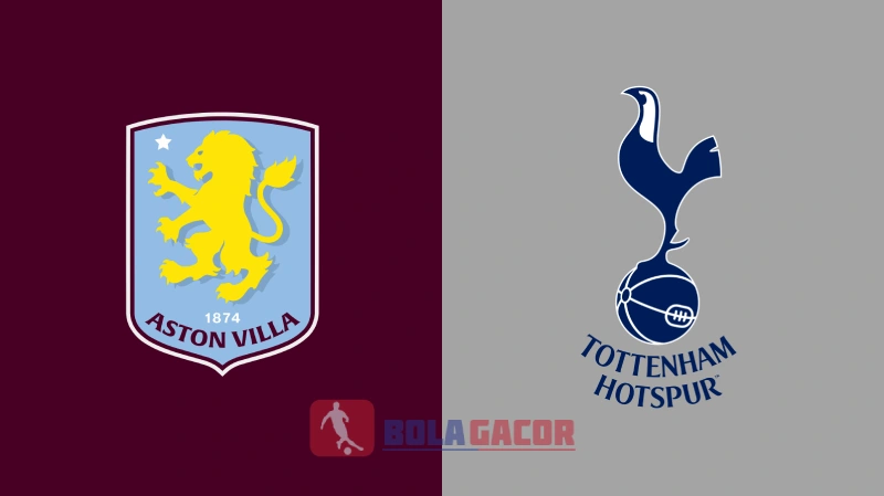 PREDIKSI BOLA ASTON VILLA VS TOTTENHAM