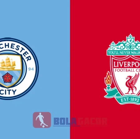 PREDIKSI BOLA MANCHESTER CITY VS LIVERPOOL