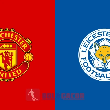 PREDIKSI BOLA MANCHESTER UNITED VS LEICESTER CITY