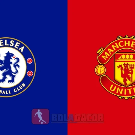 PREDIKSI BOLA CHELSEA VS MANCHESTER UNITED