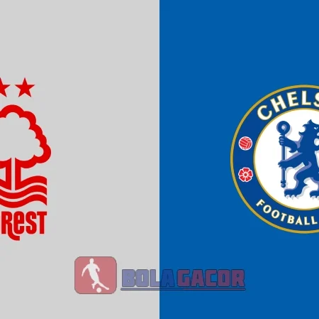 PREDIKSI BOLA NOTTINGHAM FOREST VS CHELSEA