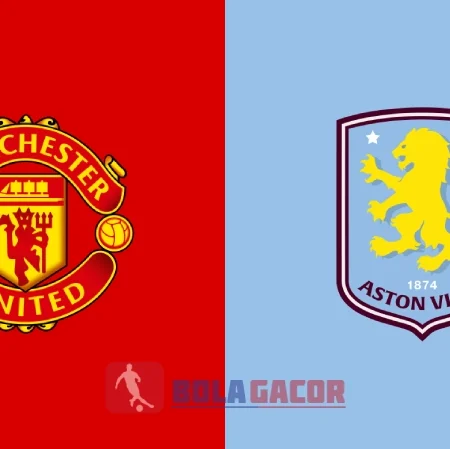 PREDIKSI BOLA MANCHESTER UNITED VS ASTON VILLA