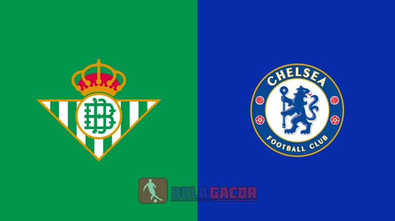 REAL BETIS VS CHELSEA