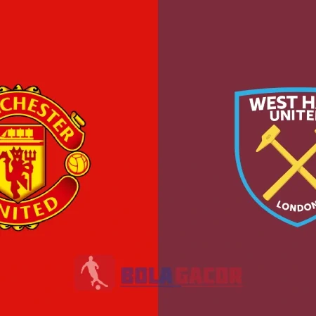 PREDIKSI BOLA MANCHESTER UNITED VS WEST HAM