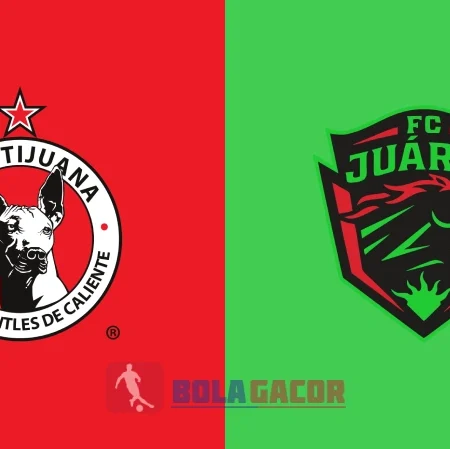 PREDIKSI BOLA TIJUANA VS FC JUAREZ