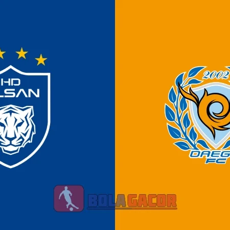 PREDIKSI BOLA ULSAN HYUNDAI VS DAEGU FC