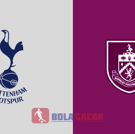 PREDIKSI BOLA TOTTENHAM VS BURNLEY