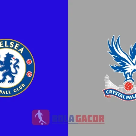 PREDIKSI BOLA CHELSEA VS CRYSTAL PALACE