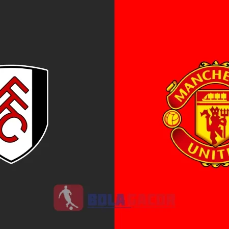 PREDIKSI BOLA FULHAM VS MANCHESTER UNITED