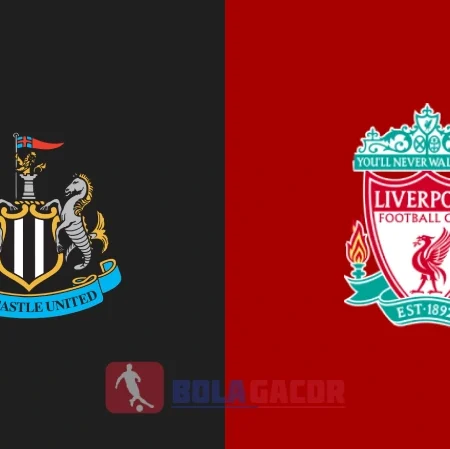 PREDIKSI BOLA NEWCASTLE VS LIVERPOOL