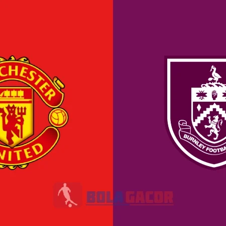 PREDIKSI BOLA MANCHESTER UNITED VS BURNLEY