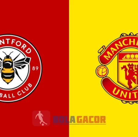 PREDIKSI BOLA BRENTFORD VS MANCHESTER UNITED