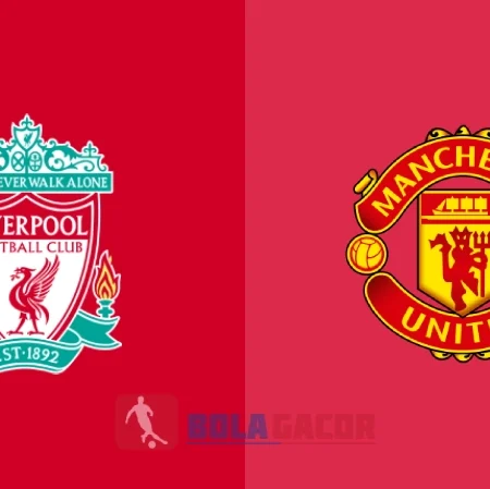 PREDIKSI BOLA LIVERPOOL VS MANCHESTER UNITED