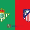 PREDIKSI BOLA REAL BETIS VS ATLETICO MADRID