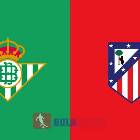 PREDIKSI BOLA REAL BETIS VS ATLETICO MADRID