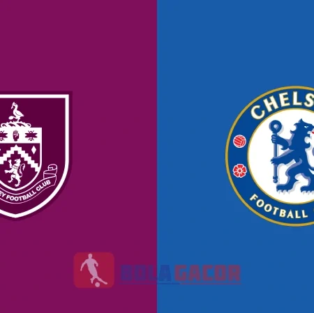 PREDIKSI BOLA BURNLEY VS CHELSEA