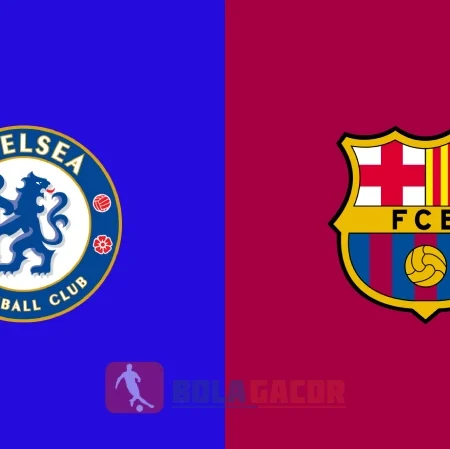 PREDIKSI BOLA CHELSEA VS BARCELONA