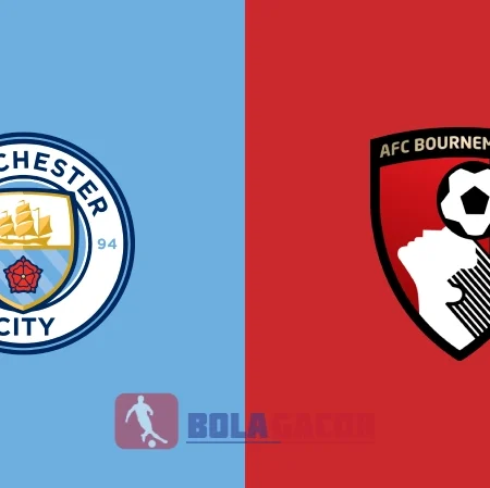 PREDIKSI BOLA MANCHESTER CITY VS BOURNEMOUTH