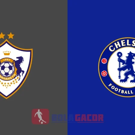 PREDIKSI BOLA QARABAG VS CHELSEA
