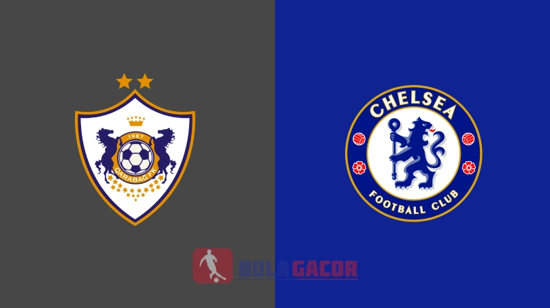 PREDIKSI BOLA QARABAG VS CHELSEA