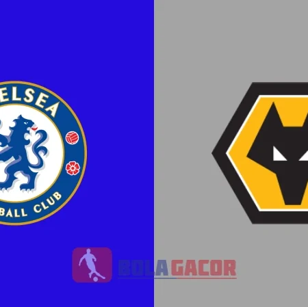 PREDIKSI BOLA CHELSEA VS WOLVERHAMPTON