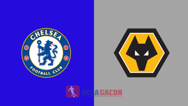 PREDIKSI BOLA CHELSEA VS WOLVERHAMPTON