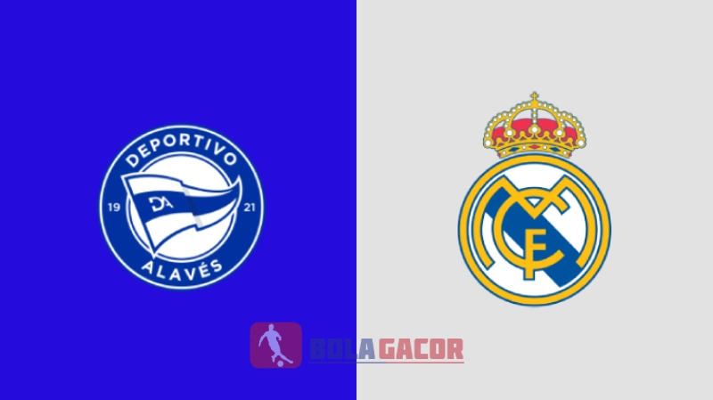 PREDIKSI BOLA ALAVES VS REAL MADRID