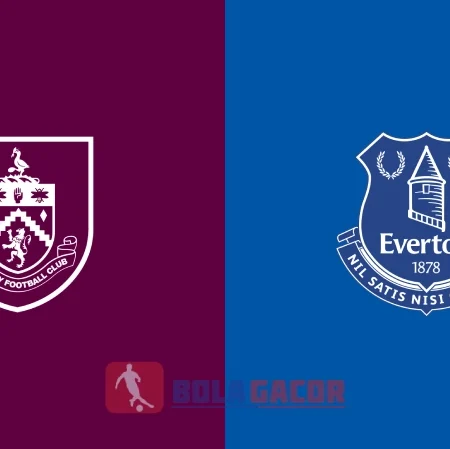 PREDIKSI BOLA BURNLEY VS EVERTON